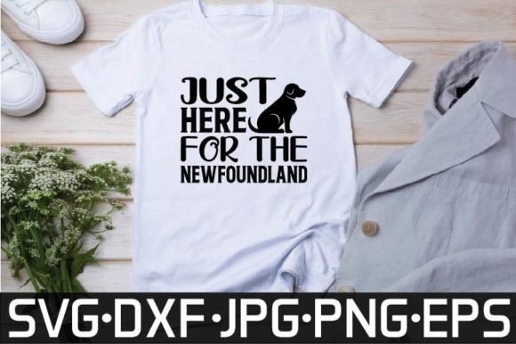 Just Here for the Newfoundland Svg Desig Graphics and T-Shirt Designs