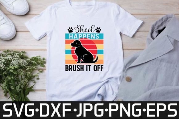 Shed Happens Brush It off Svg Design Graphics and T-Shirt Designs